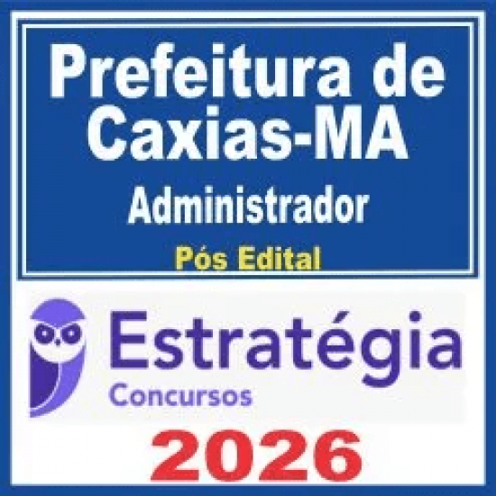Prefeitura de Caxias MA (Administrador) Pós Edital – Estratégia 2026