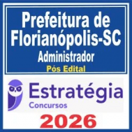 Prefeitura de Florianópolis SC (Administrador) Pós Edital – Estratégia 2026