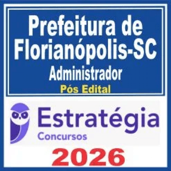 Prefeitura de Florianópolis SC (Administrador) Pós Edital – Estratégia 2026