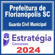 Prefeitura de Florianópolis SC (Guarda Civil Municipal) Estratégia 2024
