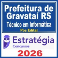Prefeitura de Gravataí RS (Técnico em Informática) Pós Edital – Estratégia 2026