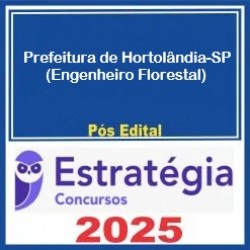 Prefeitura de Hortolândia-SP (Engenheiro Florestal) Pacote - 2025 (Pós-Edital) Estratégia Concursos