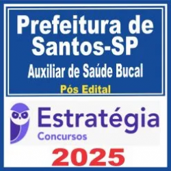 Prefeitura de Santos SP (Auxiliar de Saúde Bucal) Pós Edital – Estratégia 2025