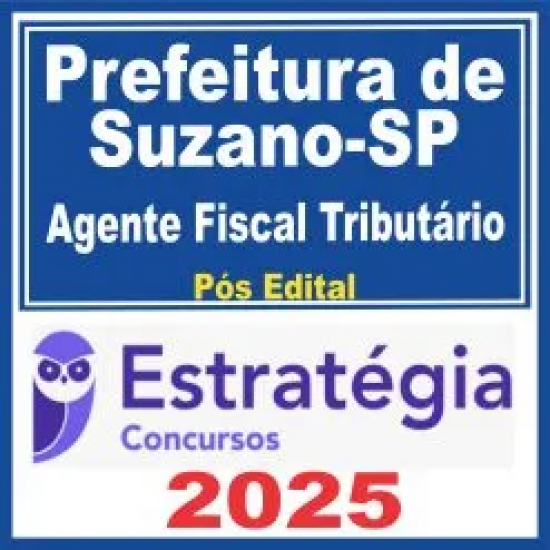 Prefeitura de Suzano SP (Agente Fiscal Tributário) Pós Edital – Estratégia 2025