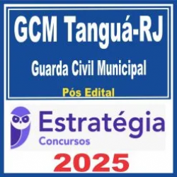 Prefeitura de Tanguá RJ / GCM Tanguá (Guarda Civil Municipal) Pós Edital – Estratégia 2025