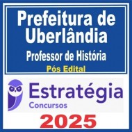 Prefeitura de Uberlândia MG (Professor de História) Pós Edital – Estratégia 2025