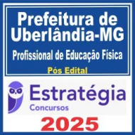 Prefeitura de Uberlândia MG (Profissional de Educação Física) Pós Edital – Estratégia 2025
