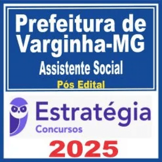 Prefeitura de Varginha MG (Assistente Social) Pós Edital – Estratégia 2025