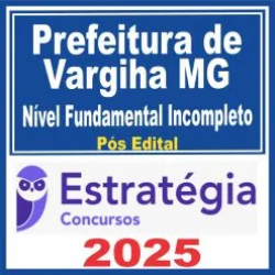 Prefeitura de Varginha MG (Nível Fundamental Incompleto) Pós Edital – Estratégia 2025