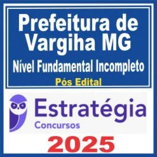 Prefeitura de Varginha MG (Nível Fundamental Incompleto) Pós Edital – Estratégia 2025