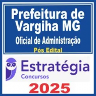 Prefeitura de Varginha MG (Oficial de Administração) Pós Edital – Estratégia 2025