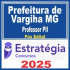 Prefeitura de Varginha MG (Professor PII) Pós Edital – Estratégia 2025