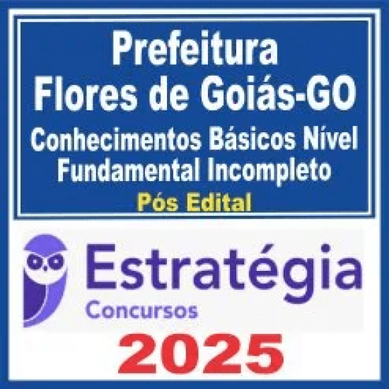 Prefeitura Flores de Goiás GO (Conhecimentos Básicos Nível Fundamental) Pós Edital – Estratégia 2025