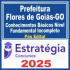 Prefeitura Flores de Goiás GO (Conhecimentos Básicos Nível Fundamental) Pós Edital – Estratégia 2025