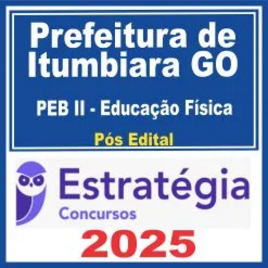 Prefeitura Itumbiara GO (PEB II – Educação Física) Pós Edital – Estratégia 2025