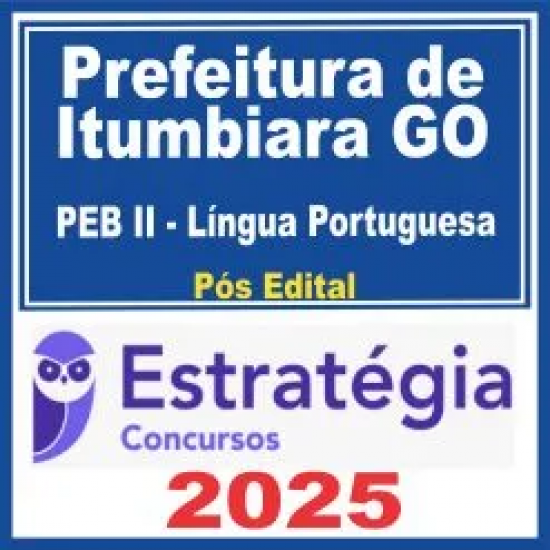 Prefeitura Itumbiara GO (PEB II – Língua Portuguesa) Pós Edital – Estratégia 2025
