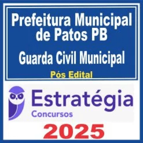 Prefeitura Municipal de Patos PB (Guarda Civil Municipal) Pós Edital – Estratégia 2025