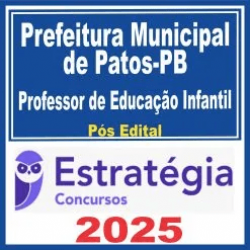 Prefeitura Municipal de Patos PB (Professor de Educação Infantil) Pós Edital – Estratégia 2025