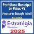 Prefeitura Municipal de Patos PB (Professor de Educação Infantil) Pós Edital – Estratégia 2025