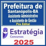 Prefeitura de Santanópolis BA (Assistente Administrativo e Assistente de Gestão) Pós Edital – Estratégia 2025