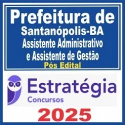Prefeitura de Santanópolis BA (Assistente Administrativo e Assistente de Gestão) Pós Edital – Estratégia 2025