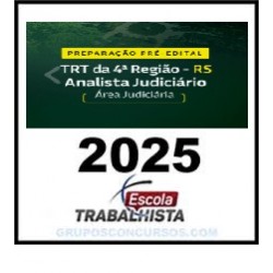 PREPARAÇÃO PRÉ EDITAL - ANALISTA JUDICIÁRIO - ÁREA JUDICIÁRIA TRT 4 RS ESCOLA TRABALHISTA 2025