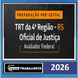 PREPARAÇÃO PRÉ EDITAL - OFICIAL DE JUSTIÇA - AVALIADOR FEDERAL TRT 4 RS escola trabalhista