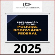 PREPARAÇÃO PRÉ-EDITAL POLICIAL RODOVIÁRIO FEDERAL DEDICAÇÃO DELTA 2025