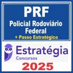 PRF (Policial Rodoviário Federal + Passo) Estratégia 2025