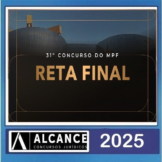 RETA FINAL MPF - 31º CONCURSO ALCANCE CONCURSOS PÓS EDITAL