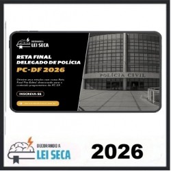 RETA FINAL DELEGADO PC-DF DECORANDO A LEI SECA 2026 PÓS EDITAL