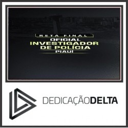 RETA FINAL INVESTIGADOR DE POLÍCIA CIVIL PIAUÍ DEDICAÇÃO DELTA PÓS EDITAL 2025