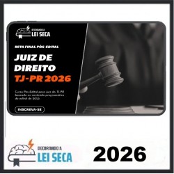 RETA FINAL PARA JUIZ DE DIREITO DO TJ-PR 2025 DECORANDO A LEI SECA PÓS EDITAL