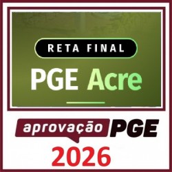 RETA FINAL - PGE ACRE APROVAÇÃO PGE 2026