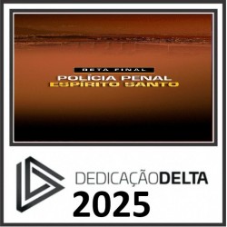 RETA FINAL POLÍCIA PENAL ESPÍRITO SANTO DEDICAÇÃO DELTA 2025 PÓS EDITAL