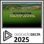 RETA FINAL POLÍCIA PENAL MINAS GERAIS SEJUSP MG DEDICAÇÃO DELTA PÓS EDITAL 2025