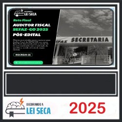 RETA FINAL - SEFAZ-GO 2025 DECORANDO A LEI SECA