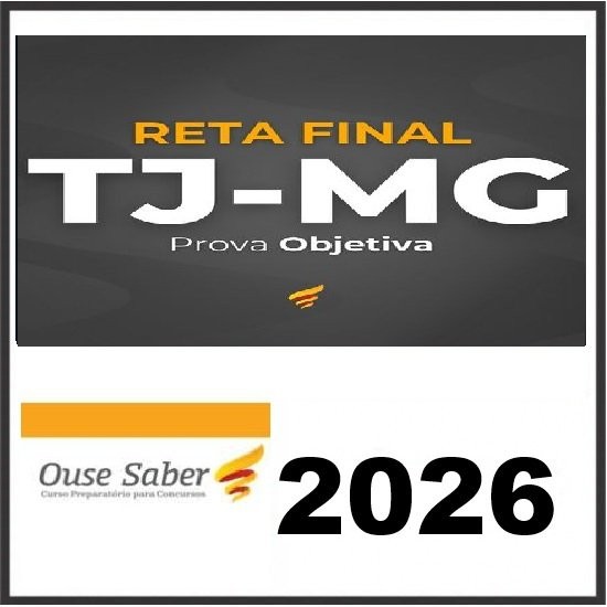 RETA FINAL PARA O TJ-MG OUSE SABER 2026