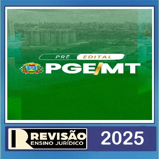 PGE MT PRÉ EDITAL REVISÃO ENSINO JURIDICO 2025