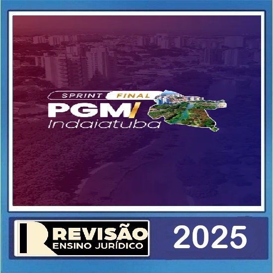 Sprint Final Analista PGM/Indaiatuba Revisão PGE - Revisão Ensino Jurídico 2025