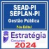 SEAD PI e SEPLAN PI (Analista Governamental – Gestão Pública) Pós Edital – Estratégia 2024