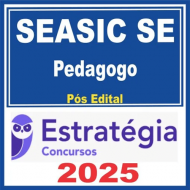 SEASIC SE (Pedagogo) Pós Edital – Estratégia 2025