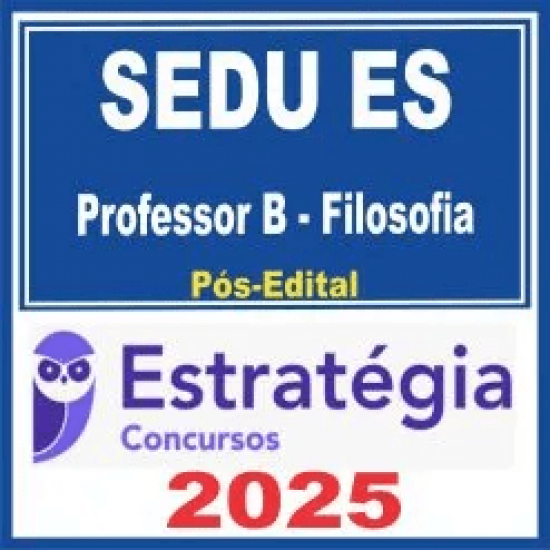 SEDU ES (Professor B – Filosofia) Pós Edital – Estratégia 2025