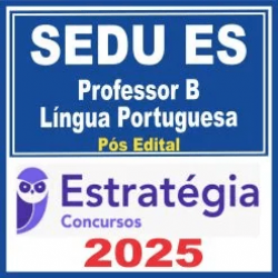 SEDU ES (Professor B – Língua Portuguesa) Pós Edital – Estratégia 2025
