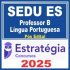 SEDU ES (Professor B – Língua Portuguesa) Pós Edital – Estratégia 2025