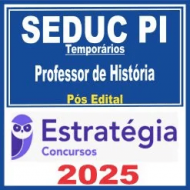 SEDUC PI Temporários (Professor de História) Pós Edital – Estratégia 2025