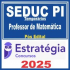 SEDUC PI Temporários (Professor de Matemática) Pós Edital – Estratégia 2025
