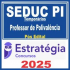 SEDUC PI Temporários (Professor de Polivalência) Pós Edital – Estratégia 2025