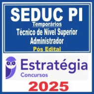 SEDUC PI Temporários (Técnico de Nível Superior: Administrador) Pós Edital – Estratégia 2025