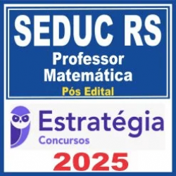 SEDUC RS (Professor – Matemática) Pós Edital – Estratégia 2025